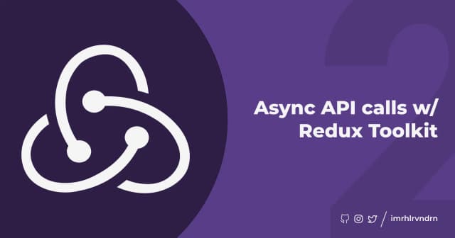 Async API calls w/ Redux Toolkit